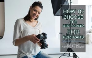 How to Choose the Best Camera for Portraits