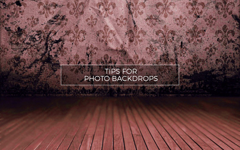 Tips for Photo Backdrops
